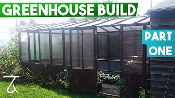 Greenhouse Build - Part 1 of 3 [Garden Project]