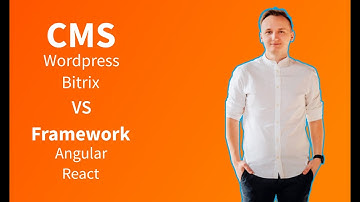 Что выбрать: CMS (Wordpress, Bitrix) или Framework (Angular, React)