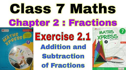 Class 7 Maths Xpress Exercise 2.1 | Fractions | Maths Xpress | Addition and Subtraction of Fractions