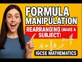 Formula Manipulation &amp; Rearranging (Make Any Variable the Subject!) | IGCSE Mathematics Full Lesson