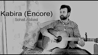 Kabira (Encore) - Main Rang - Unplugged Acoustic Arijit | Sohail Abbasi | Kashmiri Rockstar (Cover)