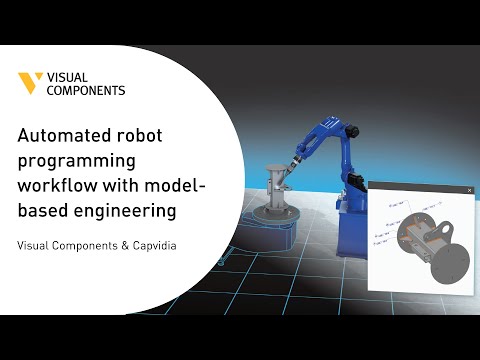 Automated robot programming workflow with model-based engineering - Visual Components & Capvidia
