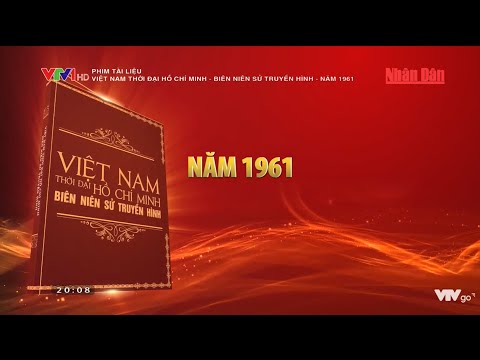 Việt Nam thời đại Hồ Chí Minh - Biên niên sử truyền hình - Năm 1961