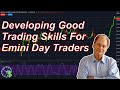Developing Good Trading Skills For Day Trading S&amp;P Emini Futures
