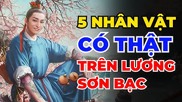 5 Nhân Vật Có Thật Trong 108 Anh Hùng Lương Sơn Bạc, Người Thứ Nhất Không Phải Ai Xa Lạ?