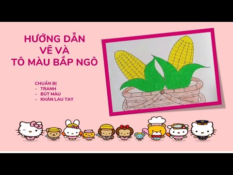 Hướng dẫn vẽ và tô màu bắp ngô
