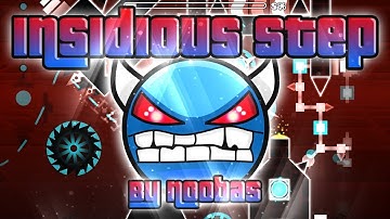 Insidious Step (By Noobas) Complete | Geometry Dash [Insane Demon]