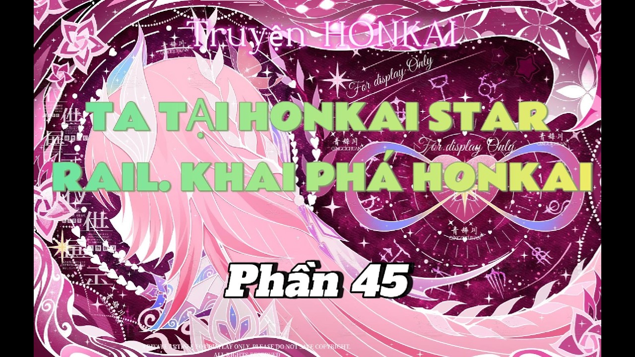 Ta tại Honkai star rail. khai phá honkai l Phần 45 l Truyện HONKAI