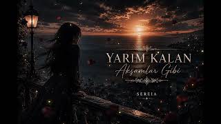 Sereia - Yarım Kalan Akşamlar Gibi 🌙