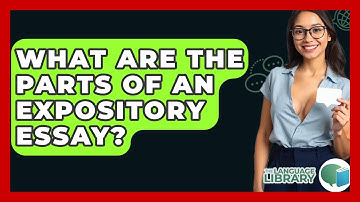 What Are The Parts Of An Expository Essay? - The Language Library