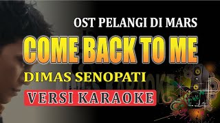 Come Back To Me  Karaoke dimas Senopati