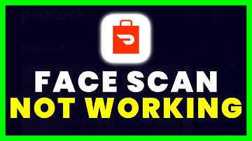 DoorDash Face Scan Not Working: How to Fix DoorDash Face Scan Not Working