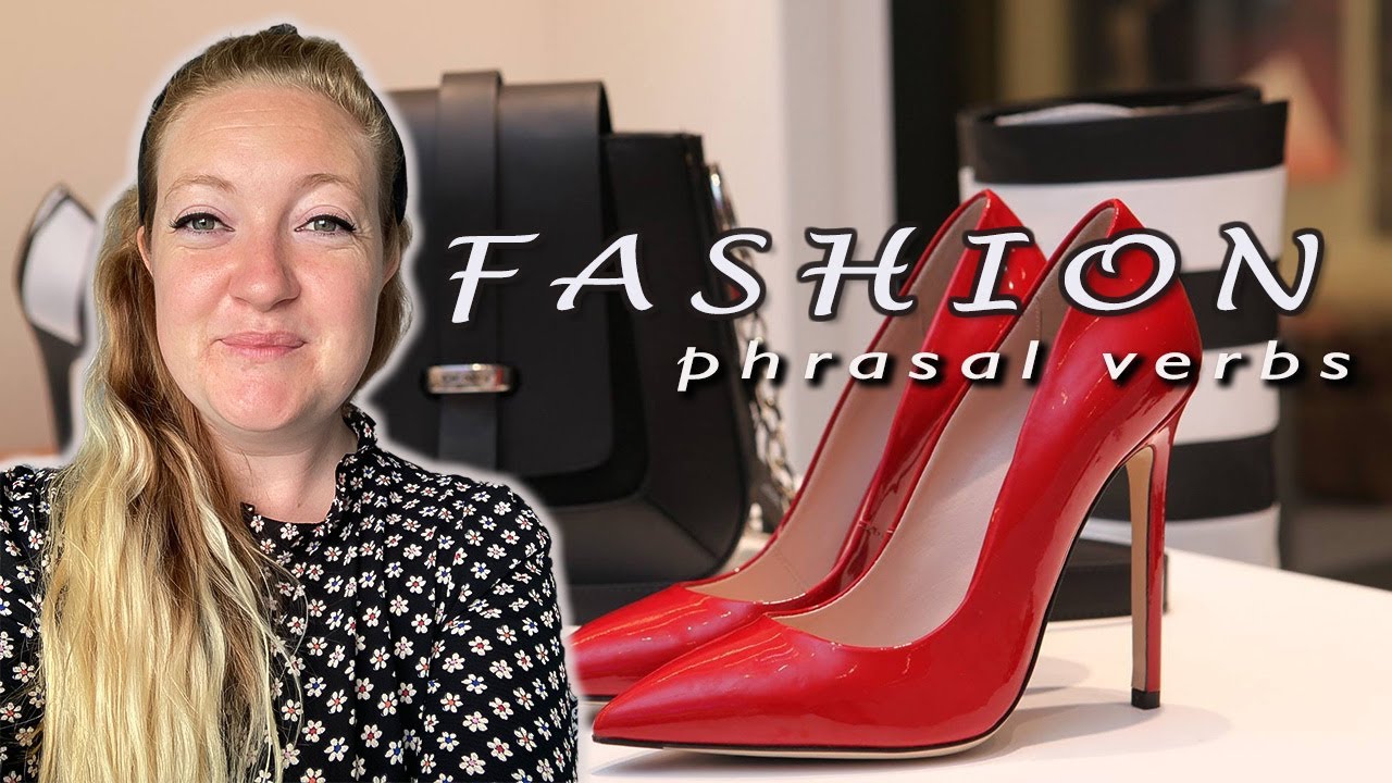 FASHION phrasal verbs you SHOULD KNOW YouTube