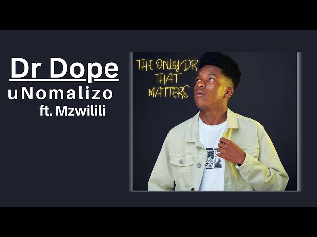 Dr Dope - uNomalizo (ft. Mzwilili) | Official Audio class=