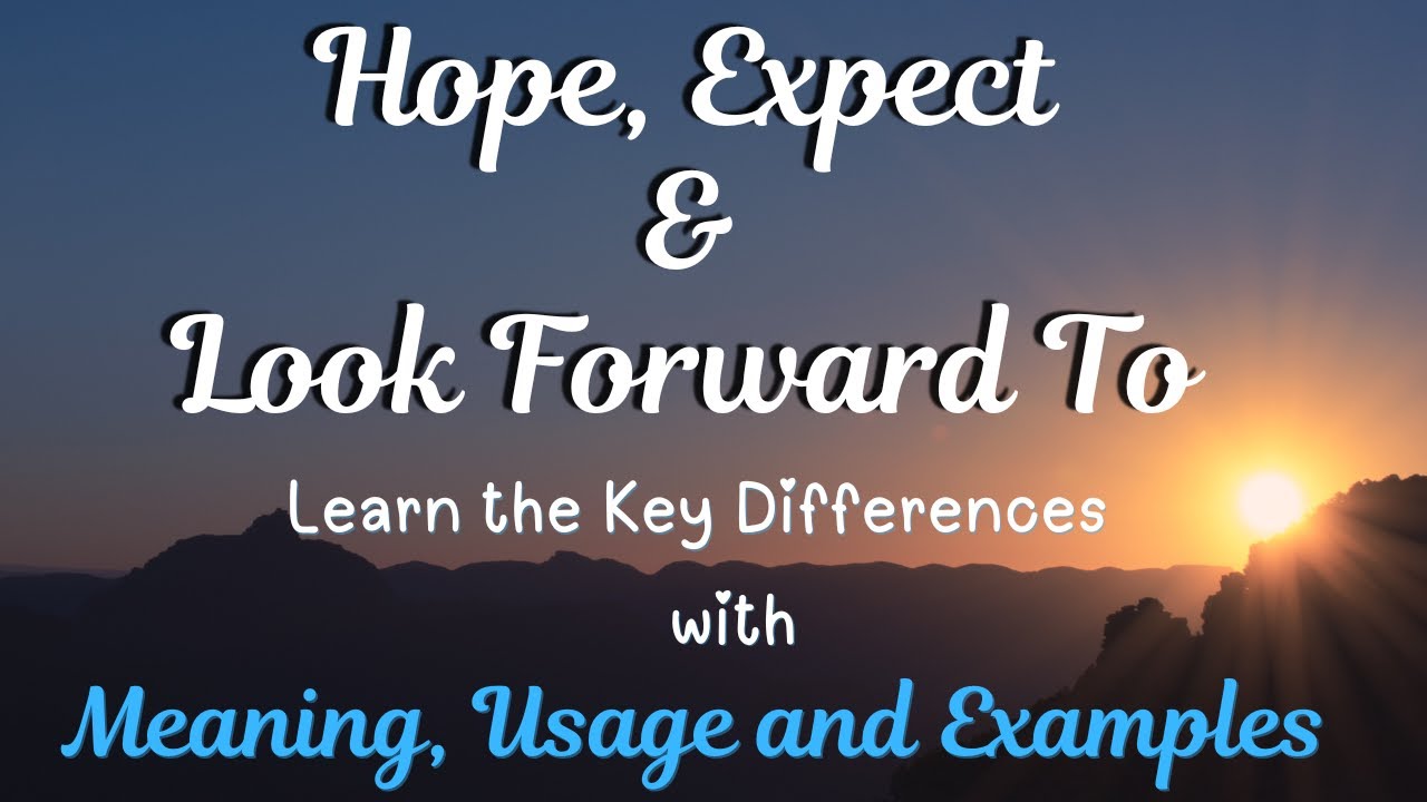 hope-expect-look-forward-when-to-use-when-to-avoid-meaning