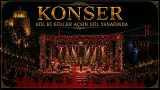 Gül Ki Güller Açsın Gül Yanağında Konser