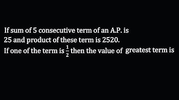 If sum of 5 consecutive term of an A.P. is 25 and product of these term is 2520. If one of the term