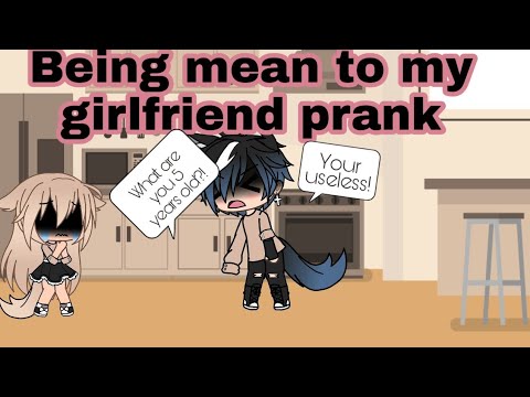 being-mean-to-my-girlfriend-prank//gacha-life||little_piper~
