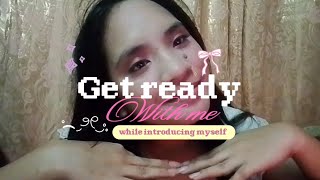 GRWM while introducing myself!π