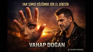 Yar Şi̇mdi̇ Gözümde Bi̇r El Gi̇bi̇si̇n - Vahap Dogan 