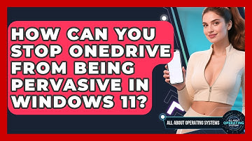 How Can You Stop OneDrive From Being Pervasive In Windows 11? - All About Operating Systems