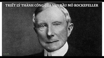 Rockefeller Vua Dầu Mỏ | Triết Lý Thành Công