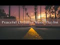 Peaceful Christian Music Playlist Soft Worship Music Playlist mp3