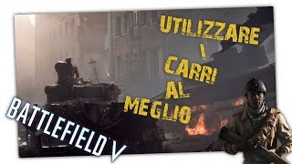 Battlefield 5 - COME UTILIZZARE AL MEGLIO I CARRI ARMATI