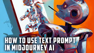 MidJourney AI  How to Use Text Prompts