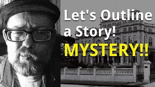 Let's Outline a Story! Ep. 6 MYSTERY!—Become a Fiction Writer