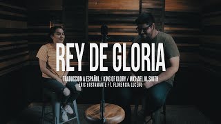 Video thumbnail of "Rey de Gloria (King of Glory)  - Michael W. Smith Spanish Version - Eric Bustamante ft. Flor Lucero"