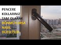 YARIM KALMIŞ PENCERE KOLLARINI ZORLAYIP  KİLİT MASRAFINA GİRMEYİN !