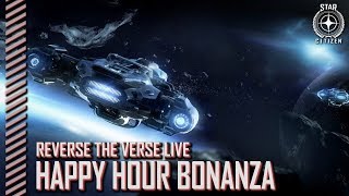 Star Citizen: Reverse the Verse LIVE - Happy Hour Bonanza