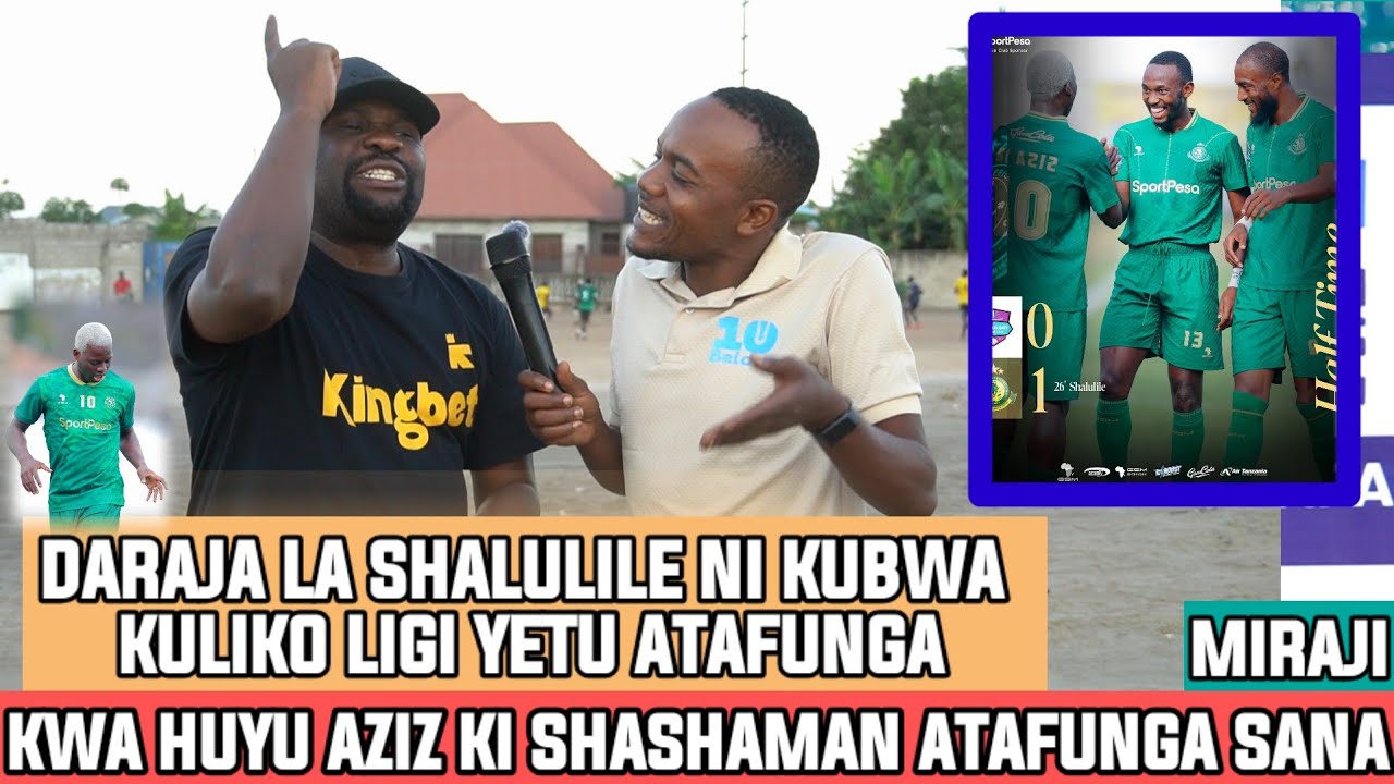 MIRAJI|HIZI ASSIST ZAAZIZ KI SHASHAMAN ATAFUNGA SANA|DARAJA LA SHALULILE NI KUBWA KULIKO LIGI YETU🙌