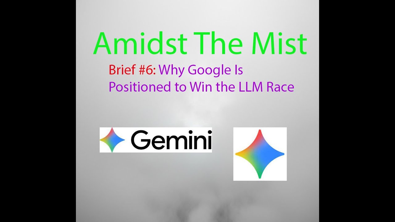 Brief #6: Why Google is Positioned to Win the LLM Race