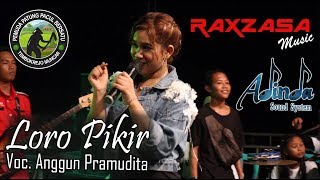 LORO PIKIR - Anggun Pramudita Feat. ADINDA SOUNSYSTEM || RAXZASA Bersama Pemuda Patung Pacul Bersatu