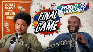 The Greatest World Cup Team? Trevor Noah Has Thoughts | What Now? WORLD CUP Bonus Episode