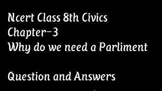 Civics Class 8th chapter 3 why do we need a parliament || Questions and Answers