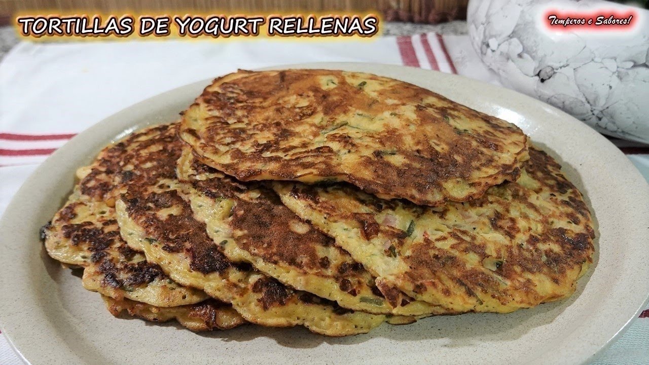 TORTILLAS DE YOGURT RELLENAS Saludables Fáciles y Deliciosas YouTube