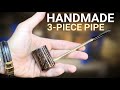 Making a 3-Piece Handmade Pipe
