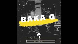 Baka G - What You Wanna Do