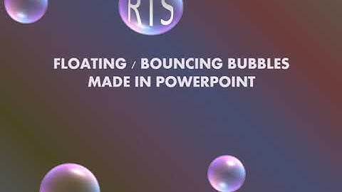 POWERPOINT - floating, bouncing bubbles