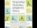 Teaching Trauma-Sensitive Yoga: A Practical Guide by Brendon Abram | Full Audiobook
