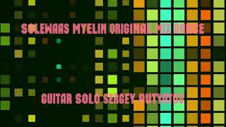 Solewaas - Myelin (Original Mix Dance) - Guitar Solo Sergey Putyatov