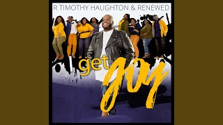 Video thumbnail of "R. Timothy Haughton & Renewed - I Get Joy"