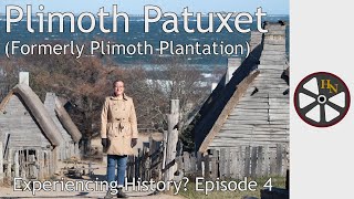 How Plimoth Patuxet gets Living History right | Experiencing History? | Episode 4