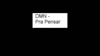 Dmn - Pra Pensar