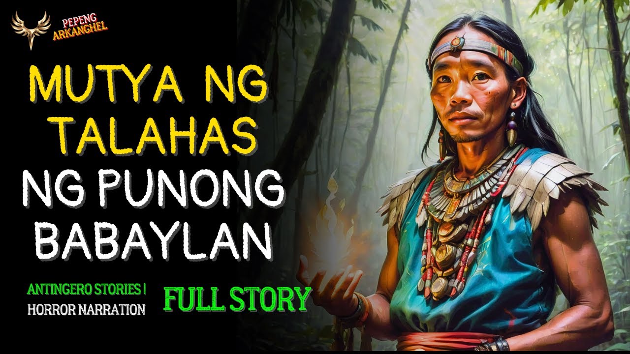 MUTYA NG TALAHAS NG PUNONG BABAYLAN (Antingero Story) FULL STORY