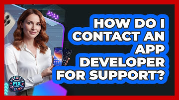 How Do I Contact An App Developer For Support?