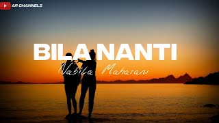 Bila Nanti - Nabila Maharani (Lirik) Pergilah engkau bersamanya